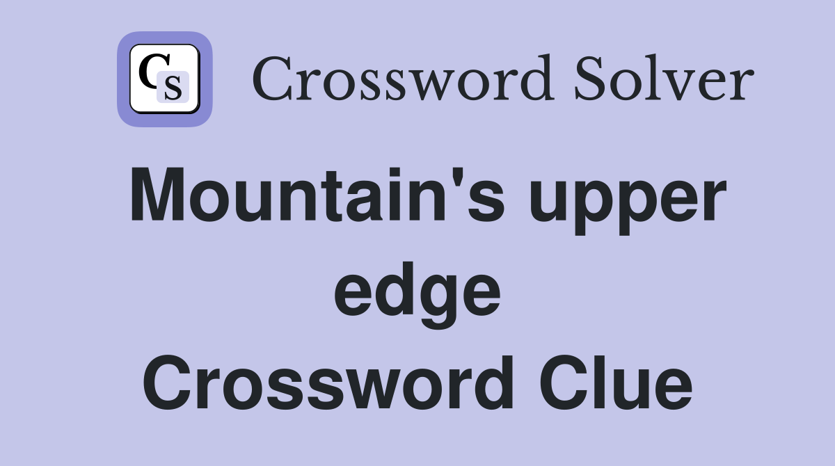 Mountain's upper edge Crossword Clue