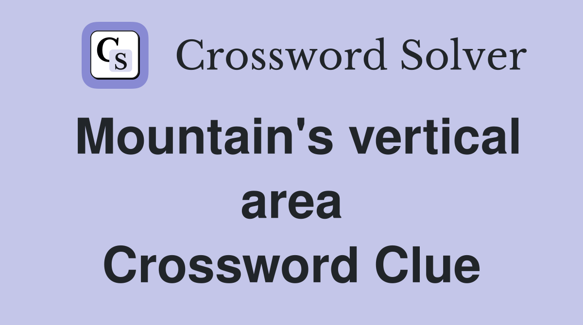 Mountain's vertical area Crossword Clue