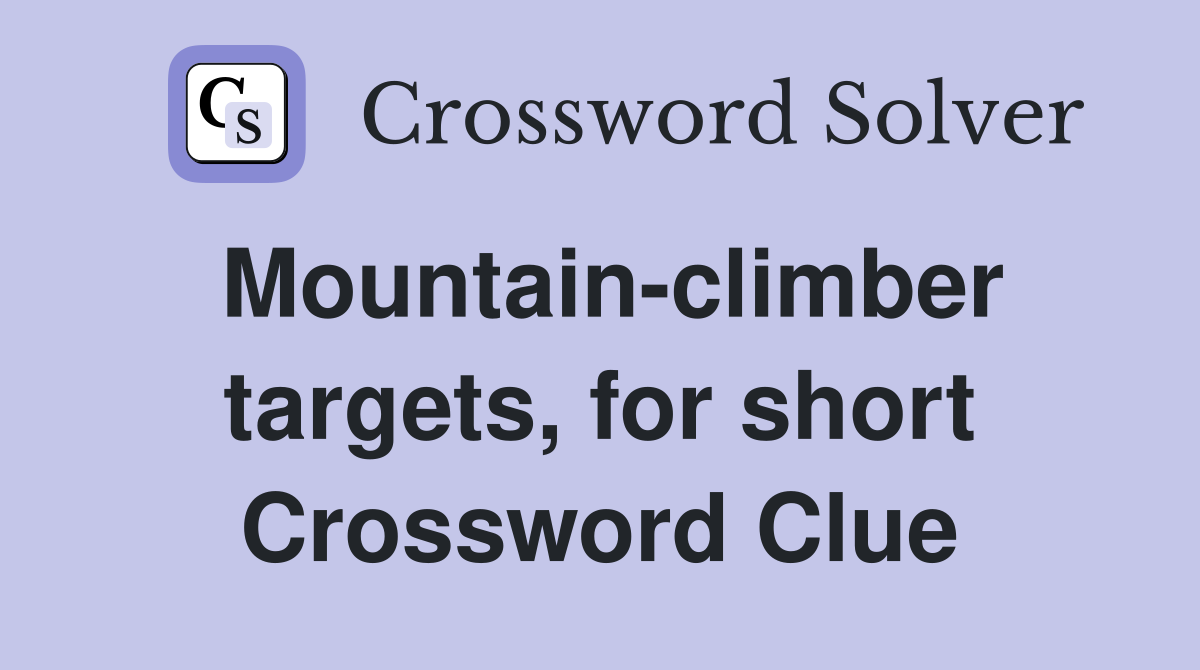 Mountain-climber targets, for short Crossword Clue