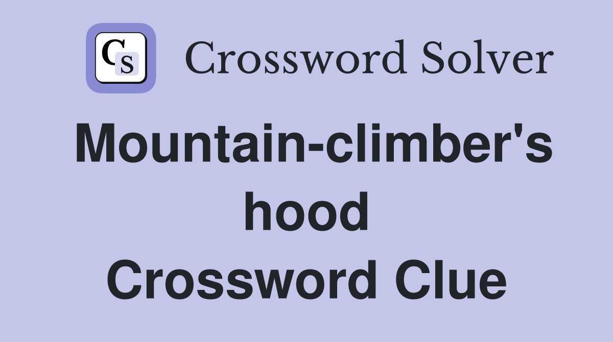 Mountain-climber's hood Crossword Clue
