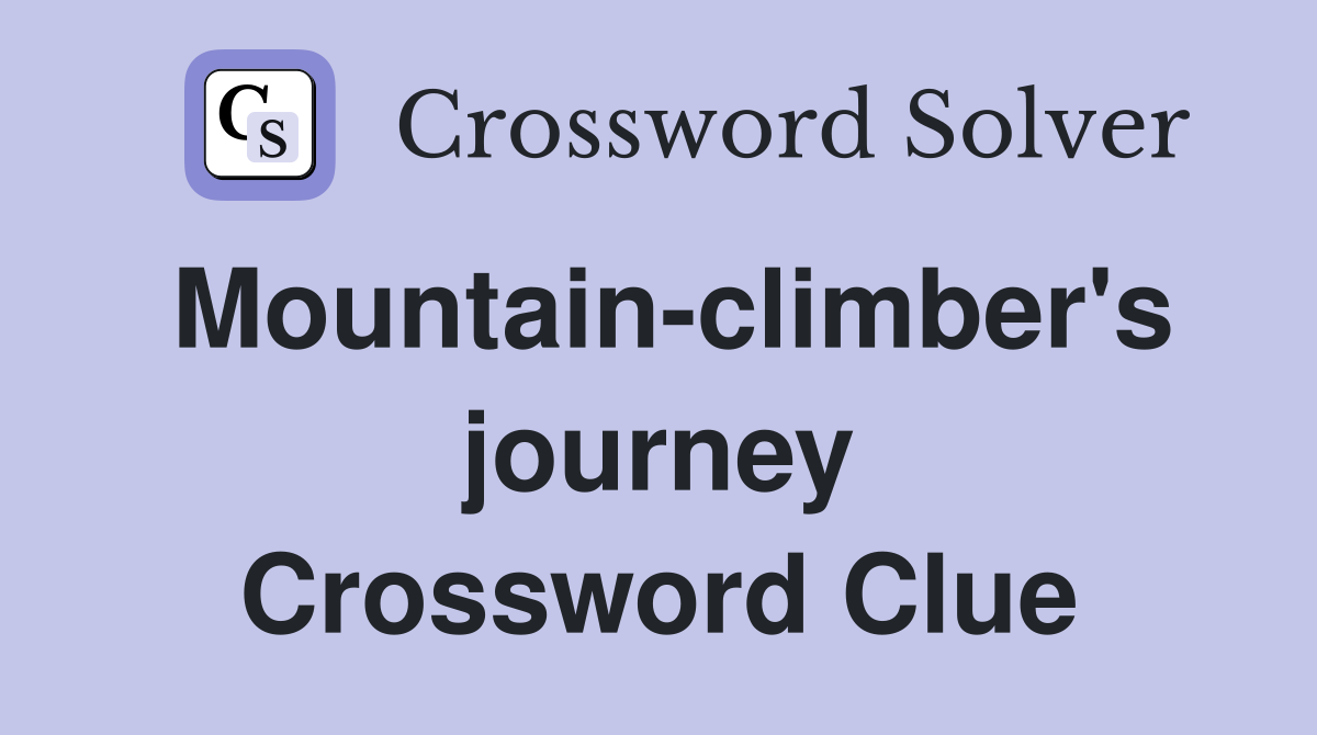 Mountain-climber's journey Crossword Clue