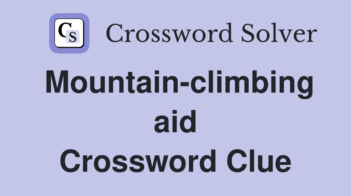 Mountain-climbing aid Crossword Clue