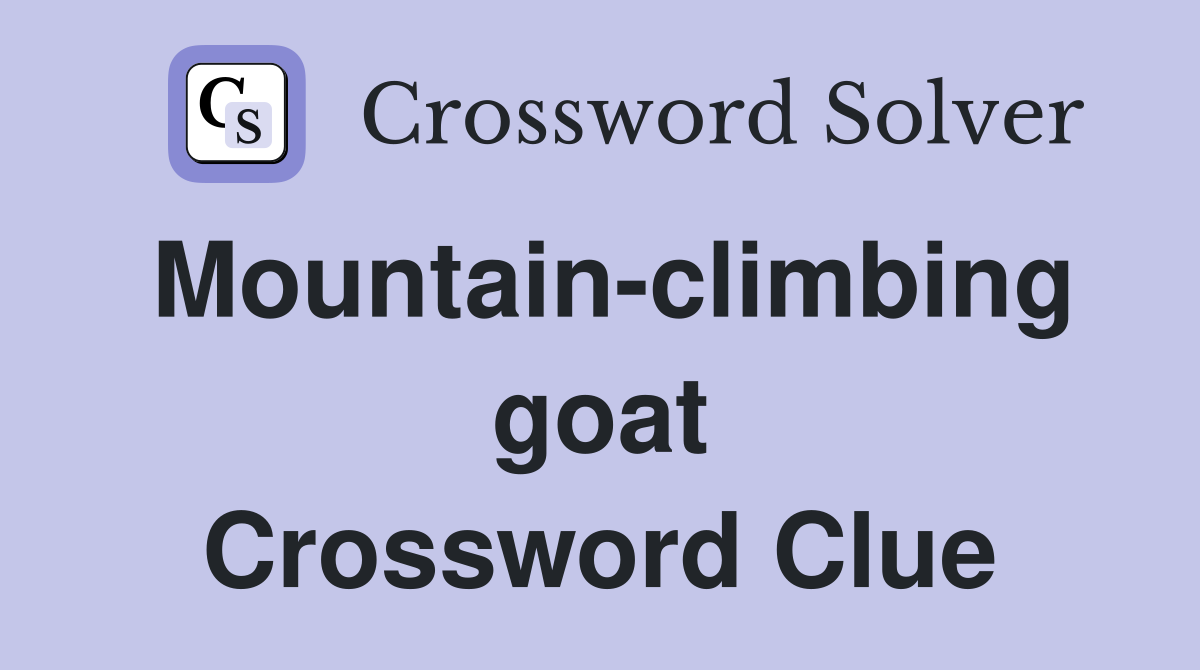 Mountain-climbing goat Crossword Clue
