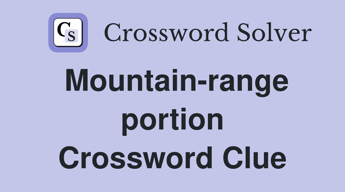 Mountain-range portion Crossword Clue