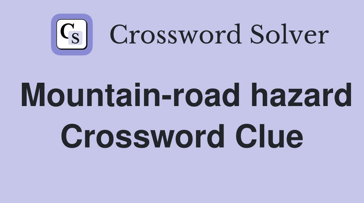 Mountain-road hazard Crossword Clue