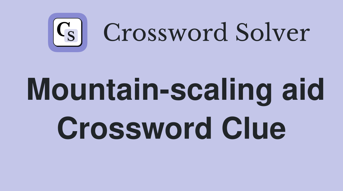 Mountain-scaling aid Crossword Clue