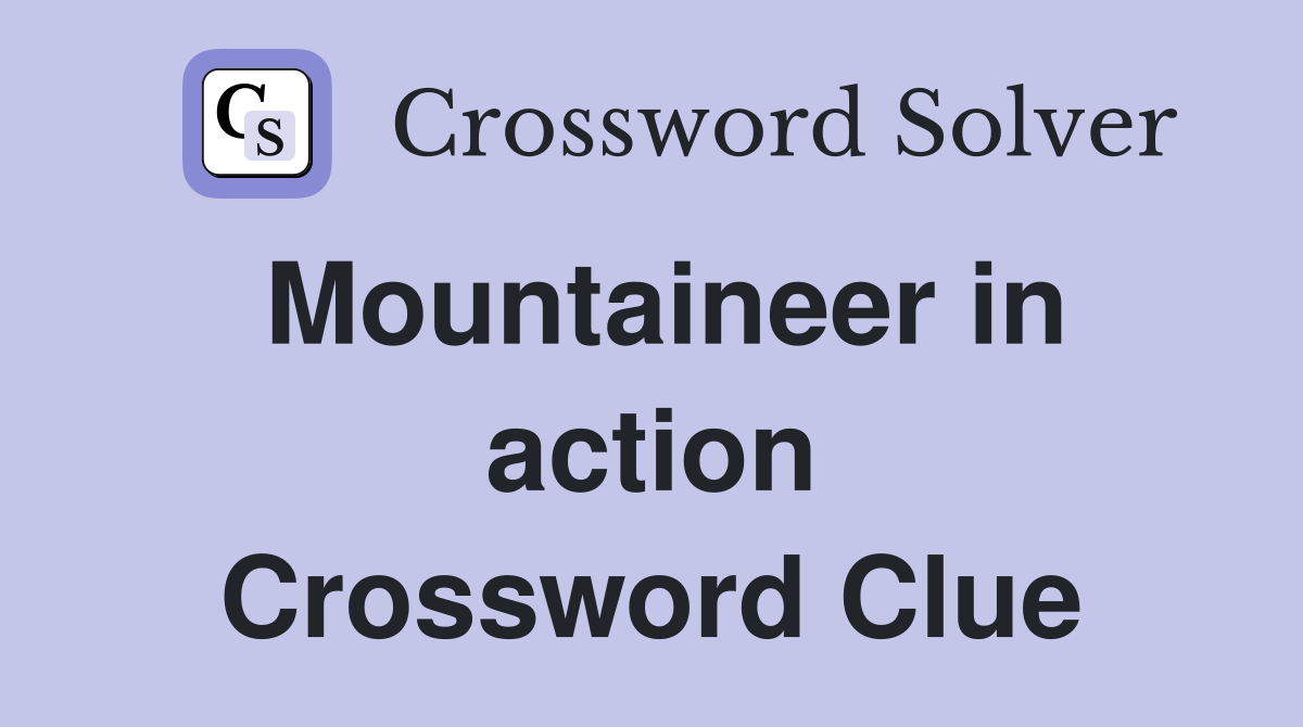 Mountaineer in action Crossword Clue