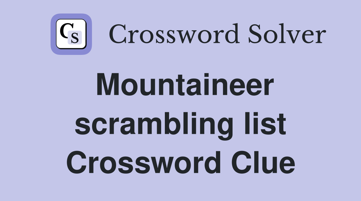 Mountaineer scrambling list Crossword Clue