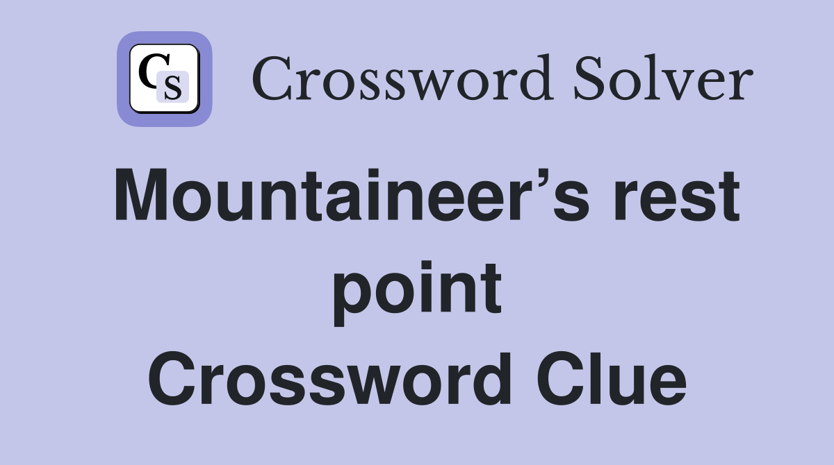 Mountaineer’s rest point Crossword Clue