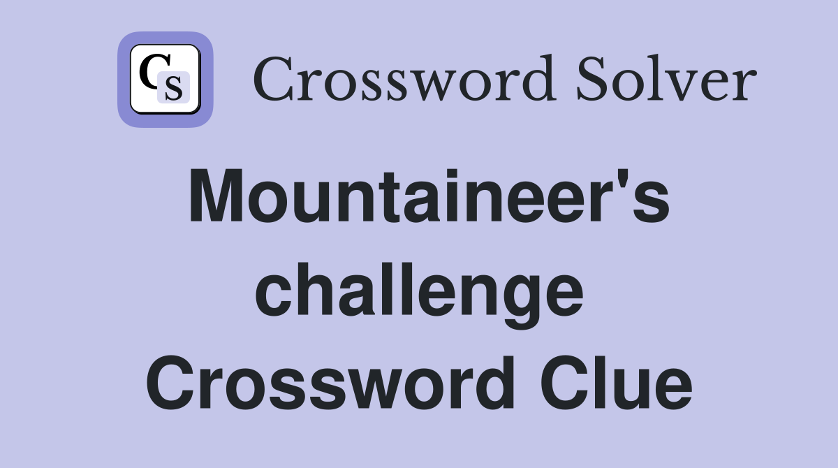 Mountaineer's challenge Crossword Clue