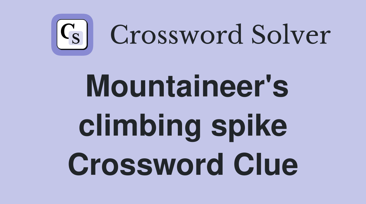 Mountaineer's climbing spike Crossword Clue