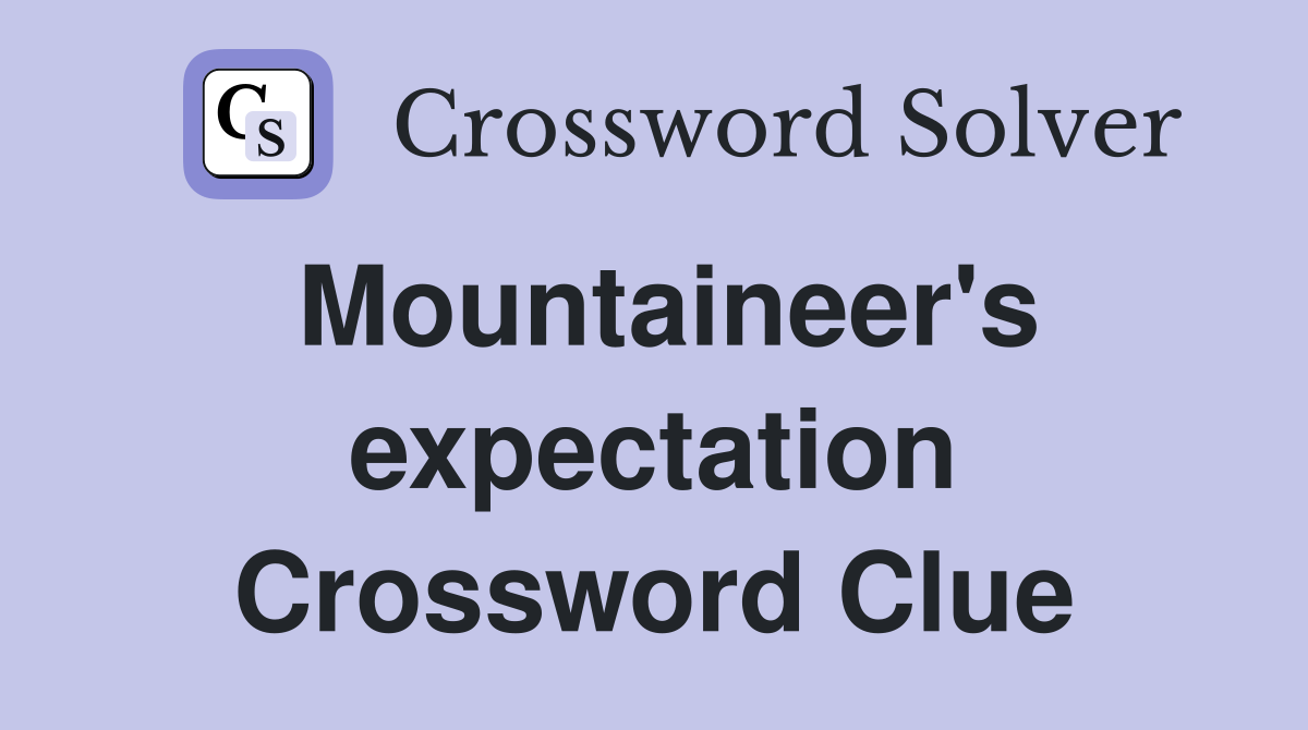 Mountaineer's expectation Crossword Clue