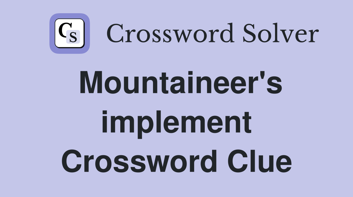 Mountaineer's implement Crossword Clue