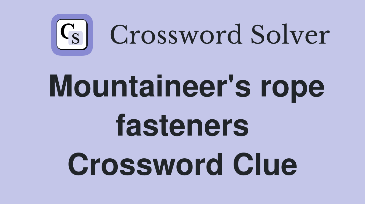 Mountaineer's rope fasteners Crossword Clue