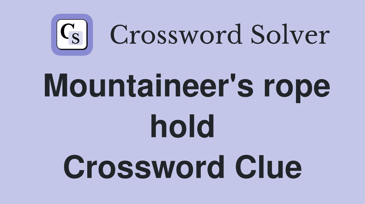 Mountaineer's rope hold Crossword Clue