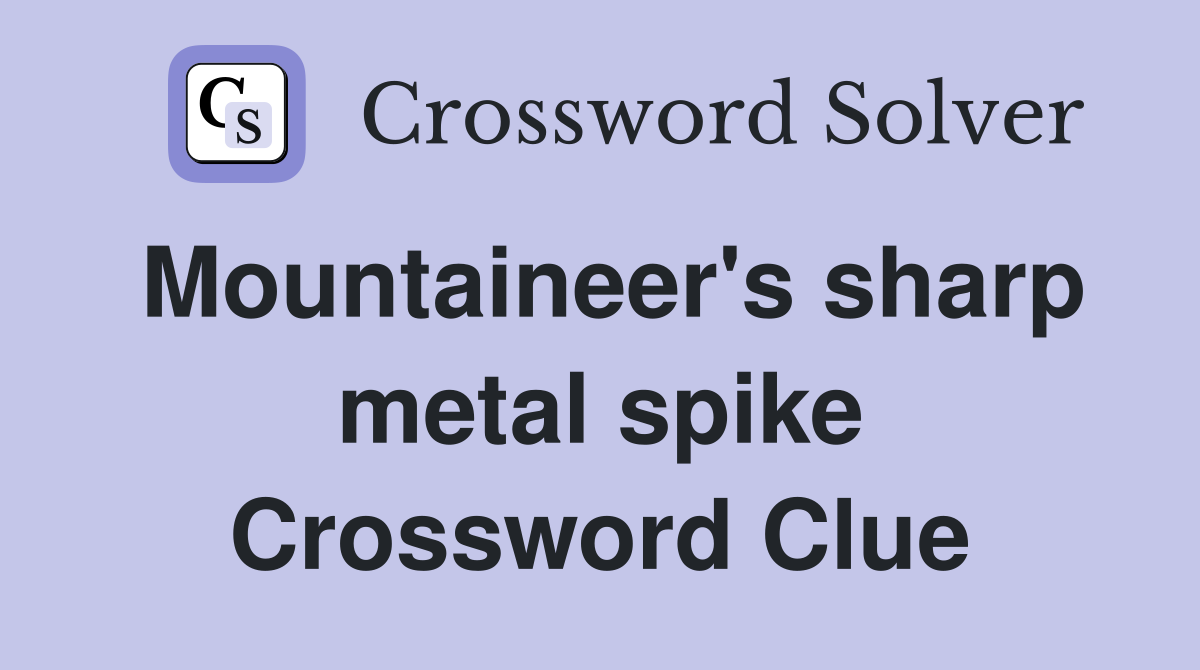 Mountaineer's sharp metal spike Crossword Clue