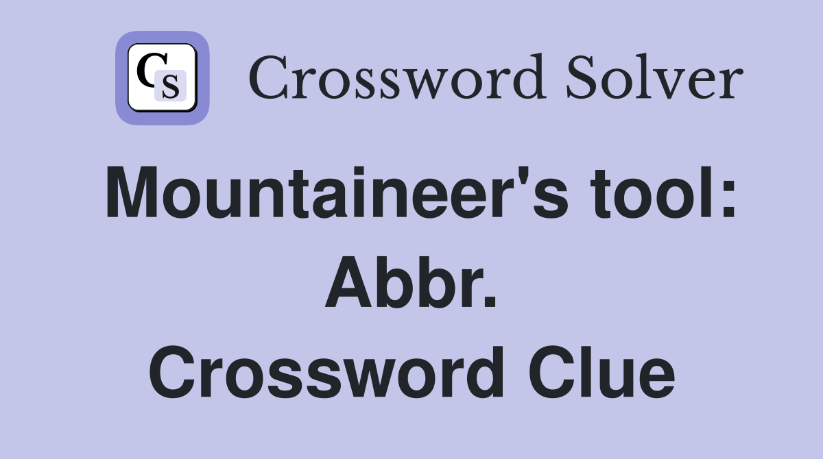 Mountaineer's tool: Abbr. Crossword Clue