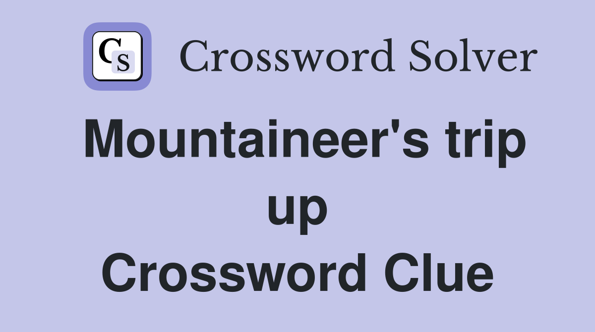 Mountaineer's trip up Crossword Clue