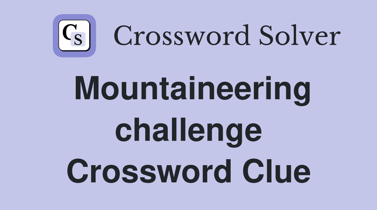 Mountaineering challenge Crossword Clue