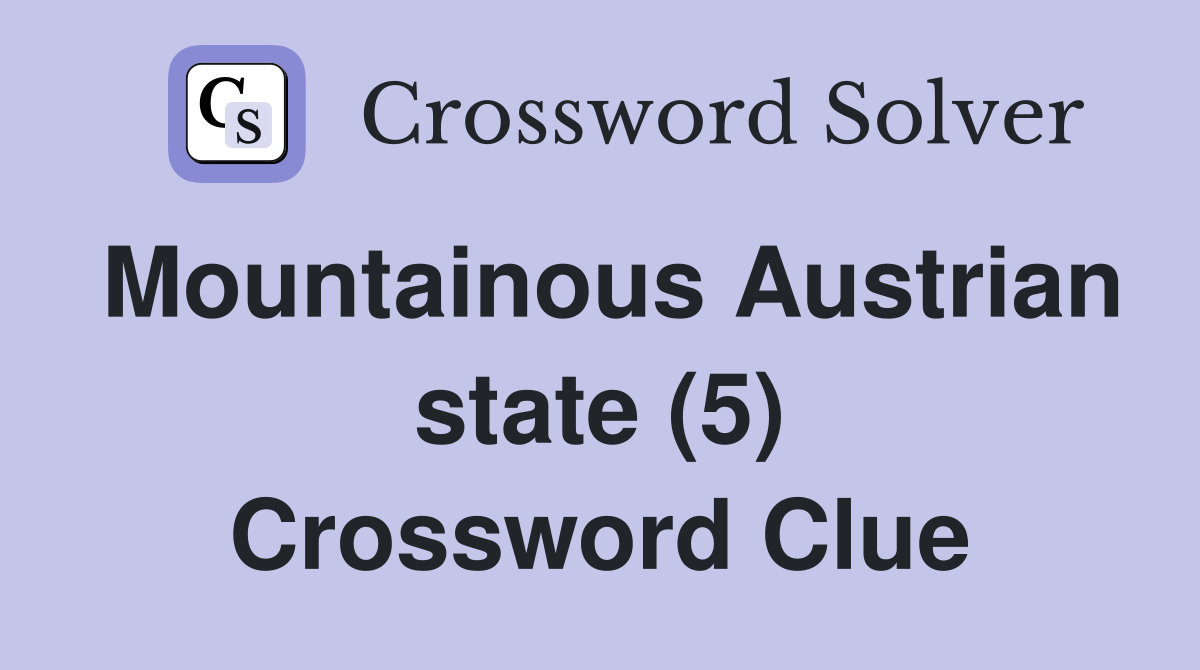 Mountainous Austrian state (5) Crossword Clue