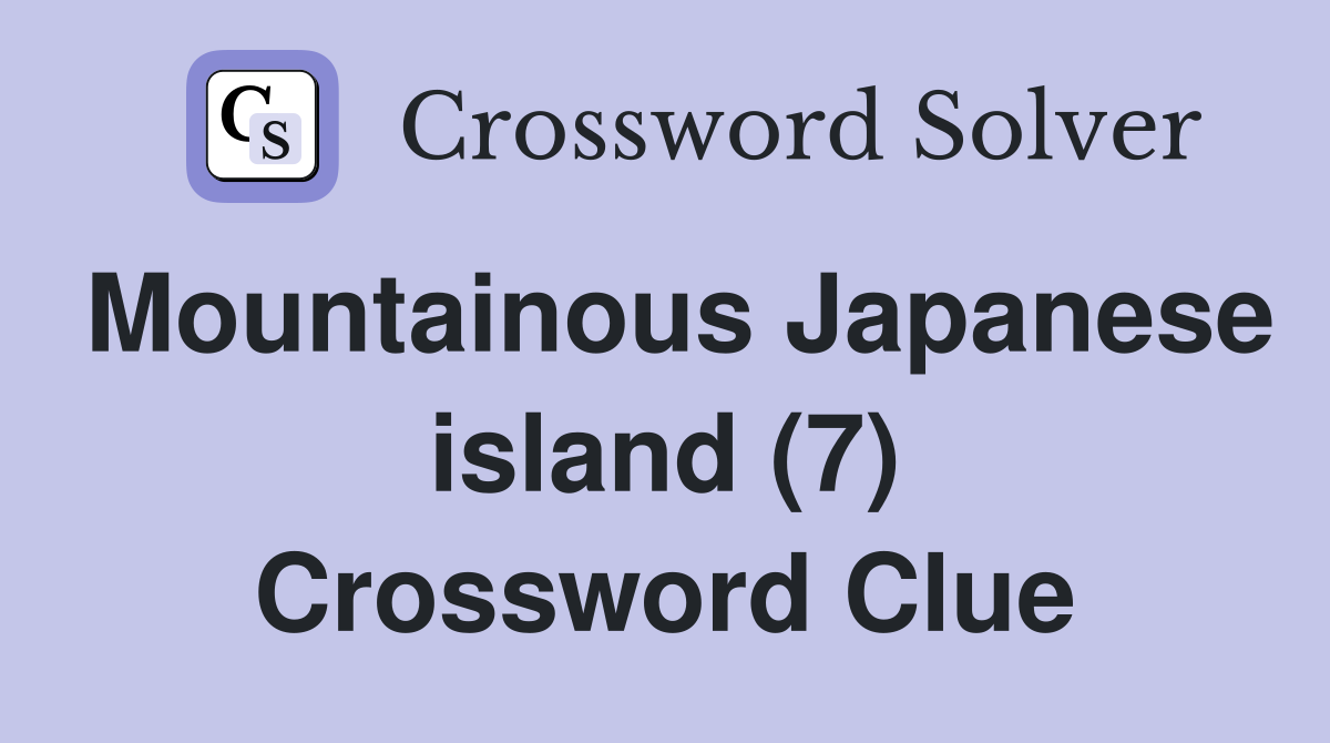 Mountainous Japanese island (7) Crossword Clue