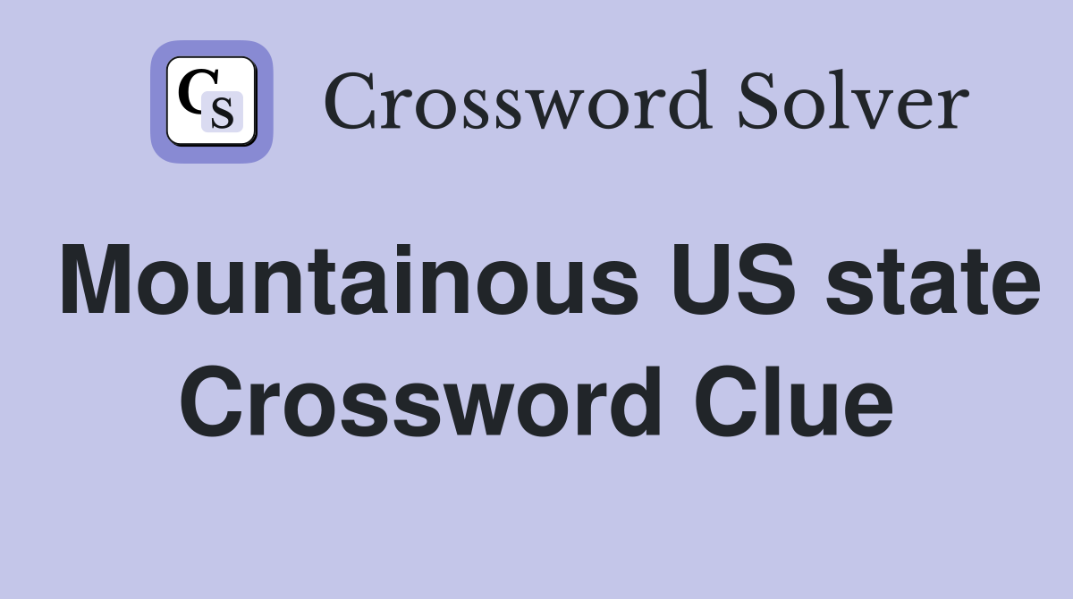Mountainous US state Crossword Clue