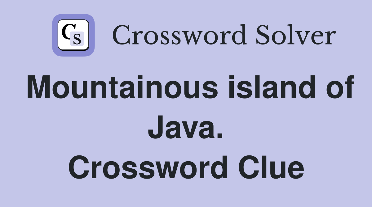 Mountainous island of Java. Crossword Clue