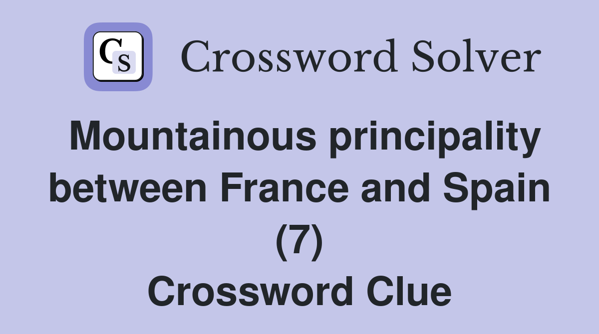 Mountainous principality between France and Spain (7) Crossword Clue