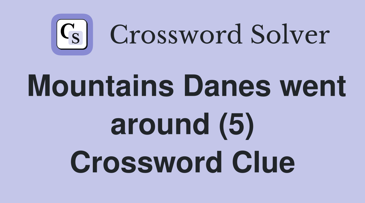 Mountains Danes went around (5) Crossword Clue