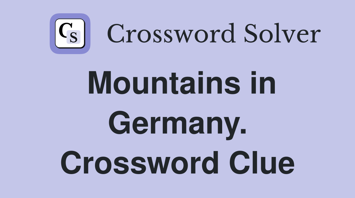 Mountains in Germany. Crossword Clue