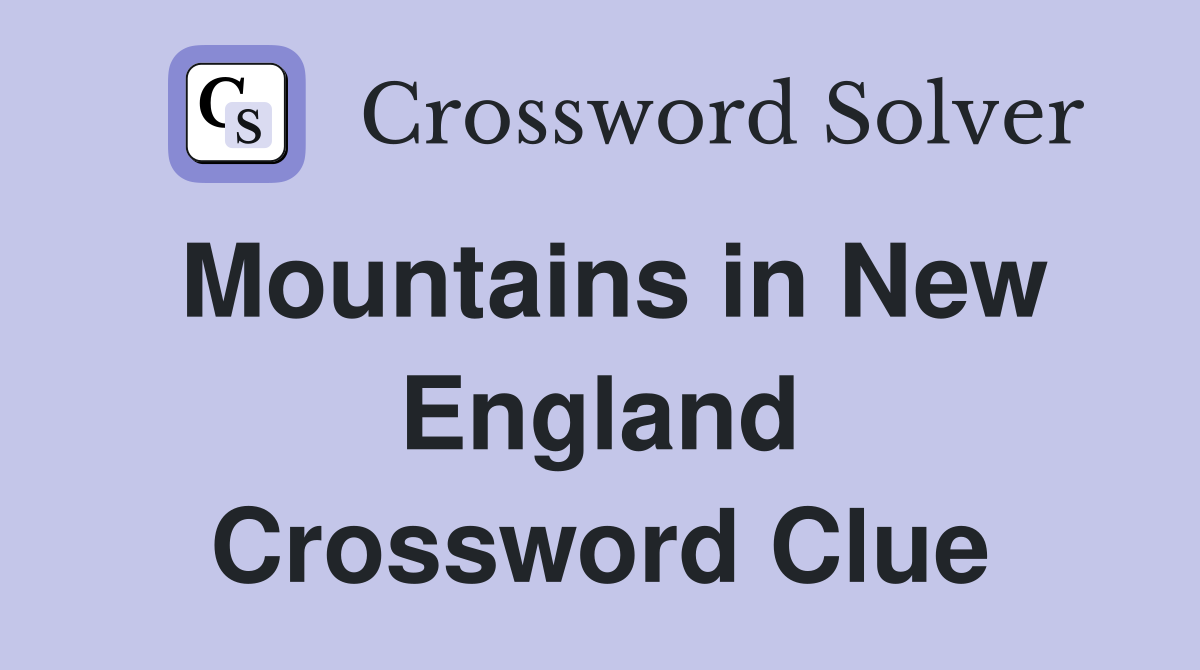 Mountains in New England Crossword Clue