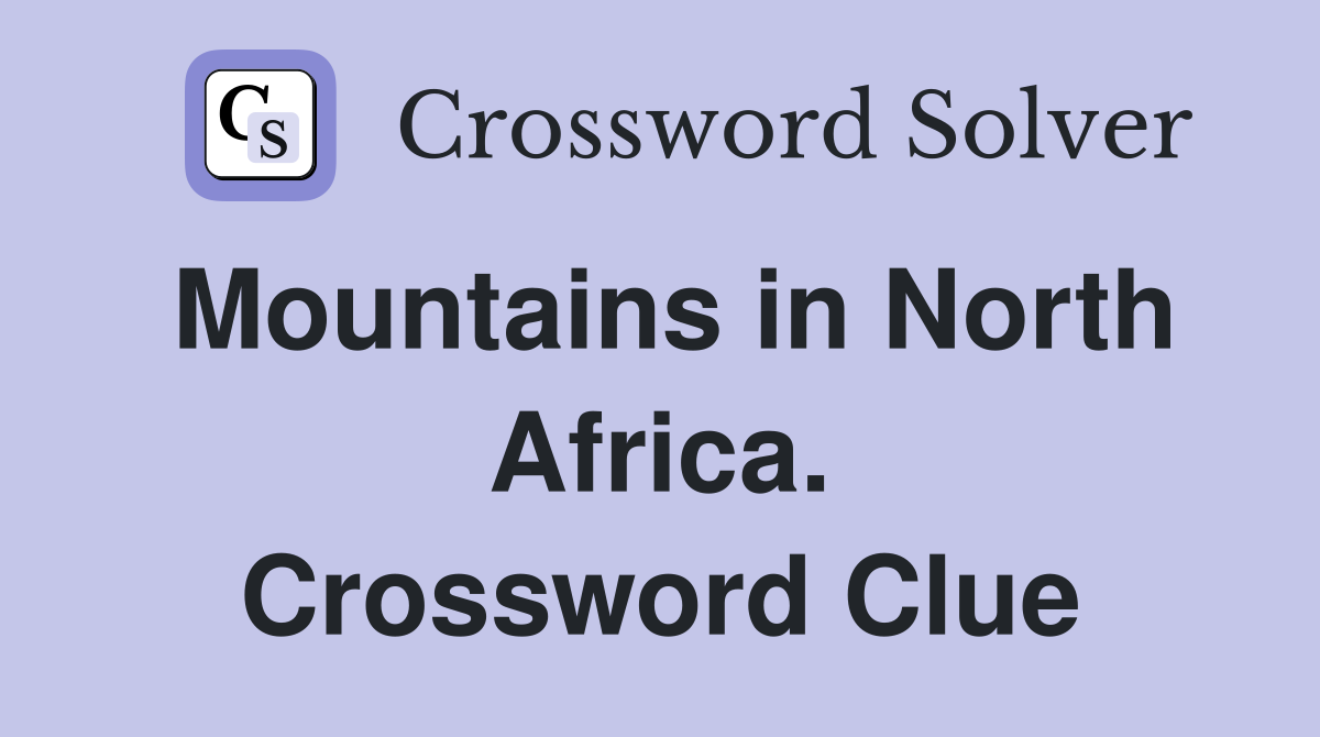 Mountains in North Africa. Crossword Clue