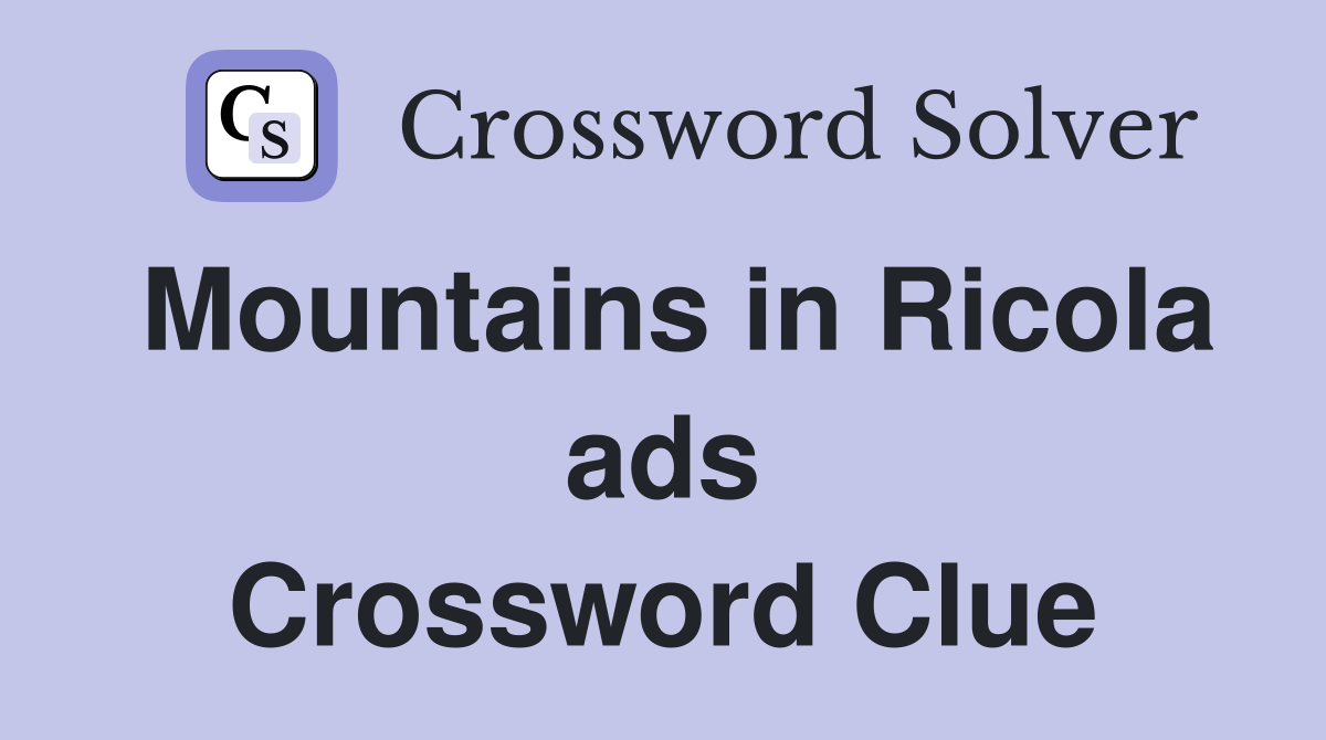 Mountains in Ricola ads Crossword Clue