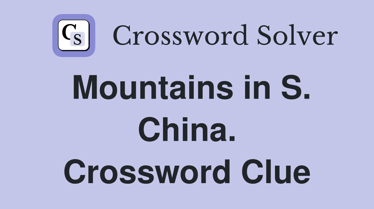 Mountains in S. China. Crossword Clue