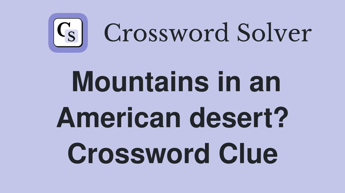Mountains in an American desert? Crossword Clue
