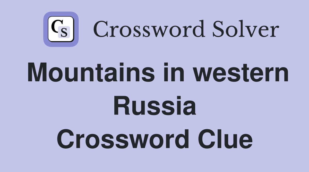 Mountains in western Russia Crossword Clue
