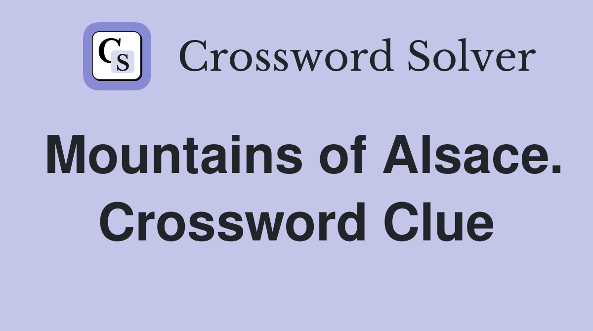Mountains of Alsace. Crossword Clue
