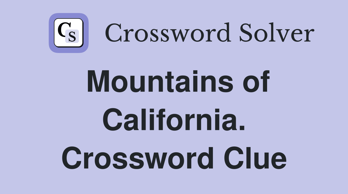 Mountains of California. Crossword Clue