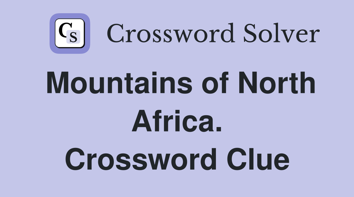 Mountains of North Africa. Crossword Clue