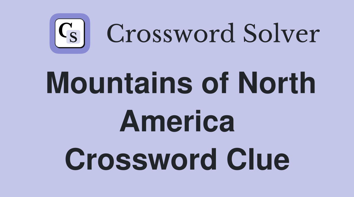 Mountains of North America Crossword Clue