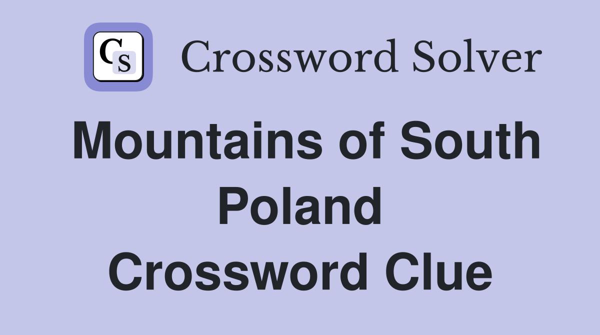 Mountains of South Poland Crossword Clue