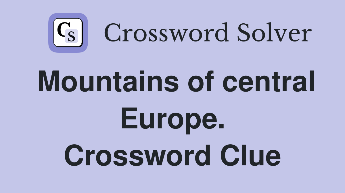 Mountains of central Europe. Crossword Clue