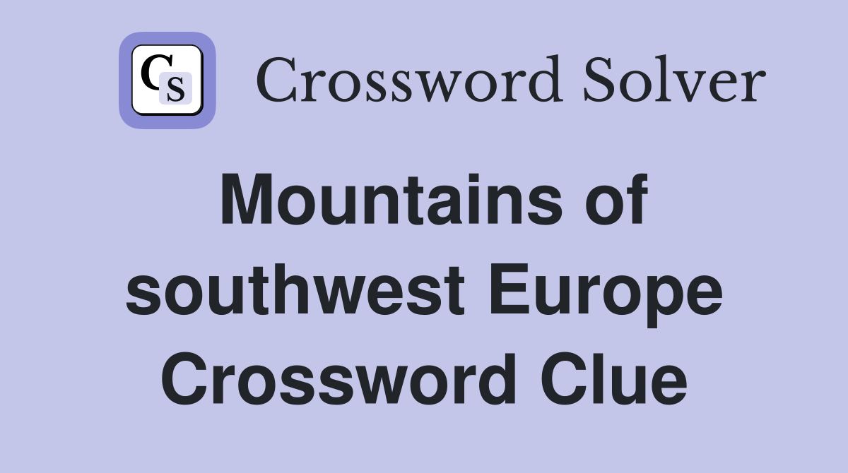Mountains of southwest Europe Crossword Clue