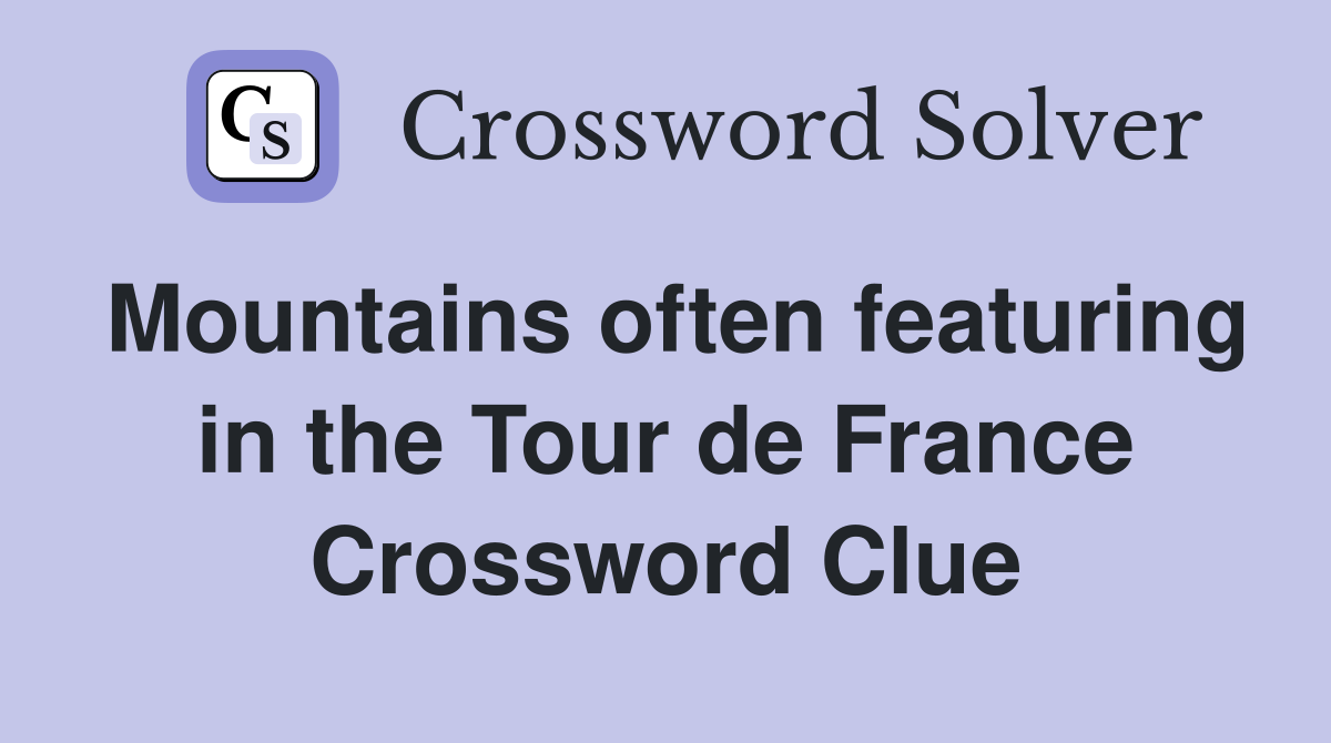 Mountains often featuring in the Tour de France Crossword Clue