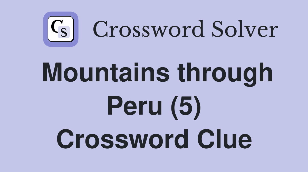Mountains through Peru (5) Crossword Clue