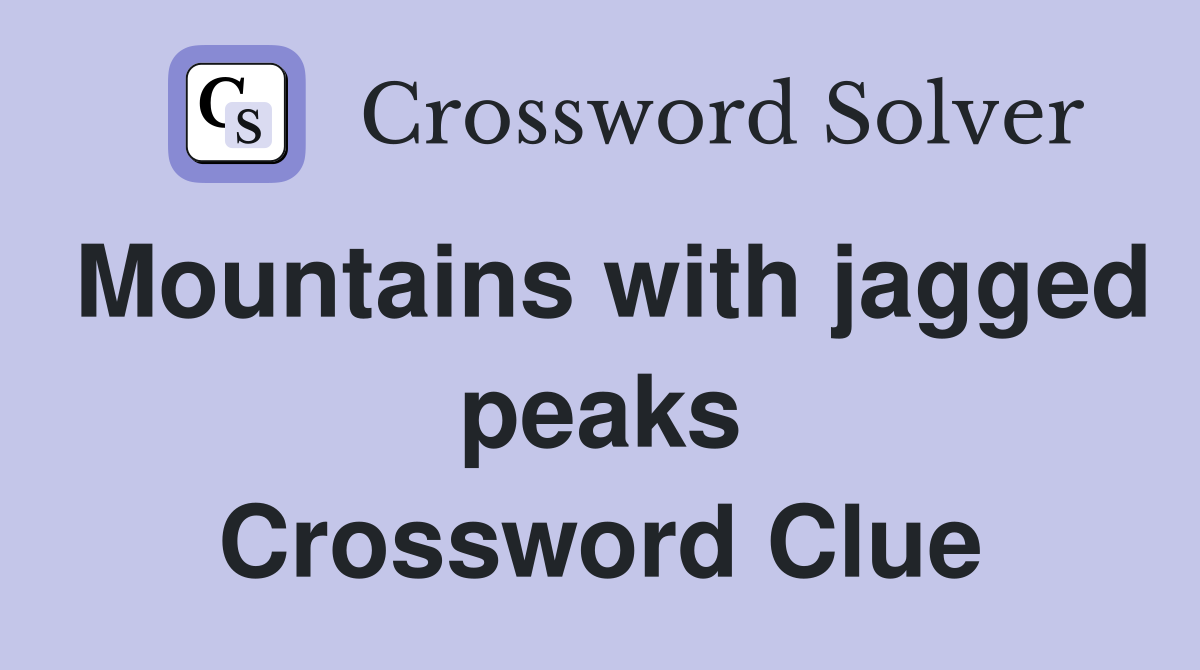 Mountains with jagged peaks Crossword Clue