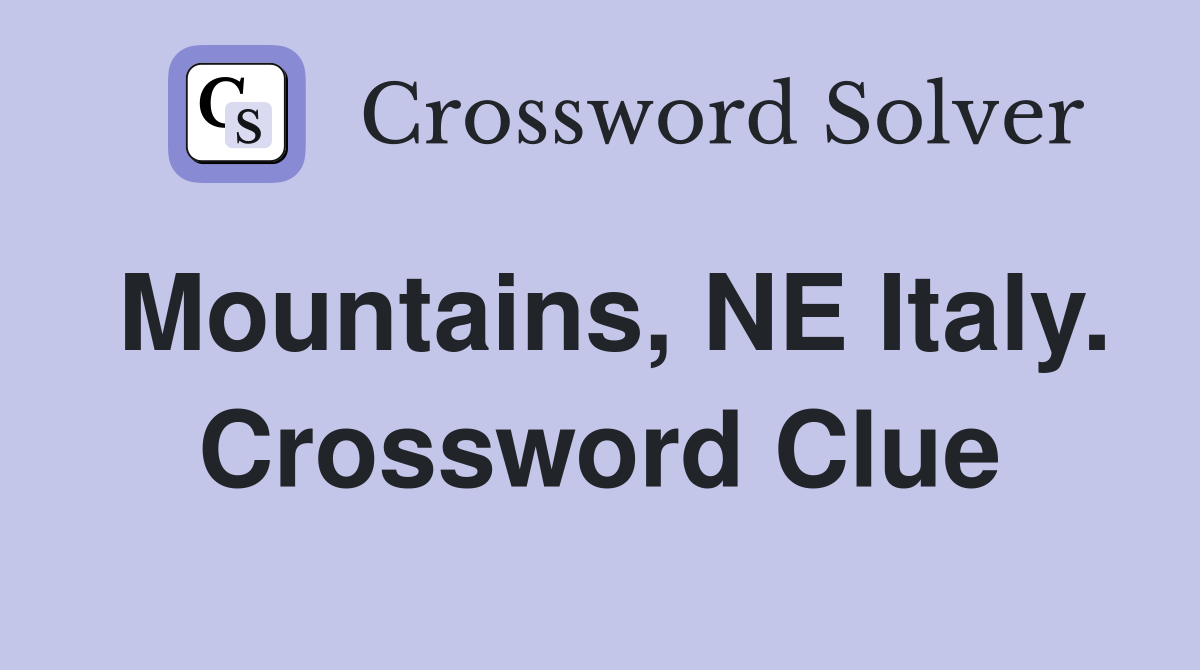 Mountains, NE Italy. Crossword Clue