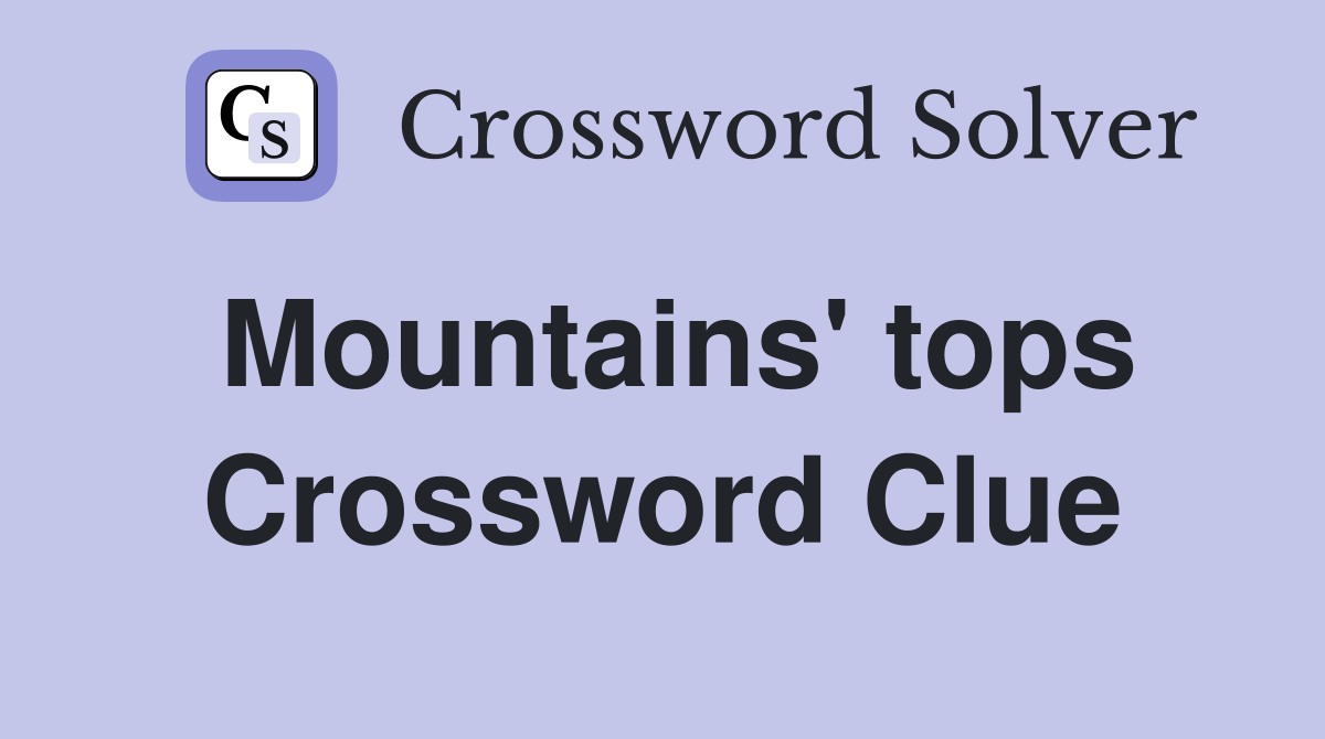Mountains' tops Crossword Clue