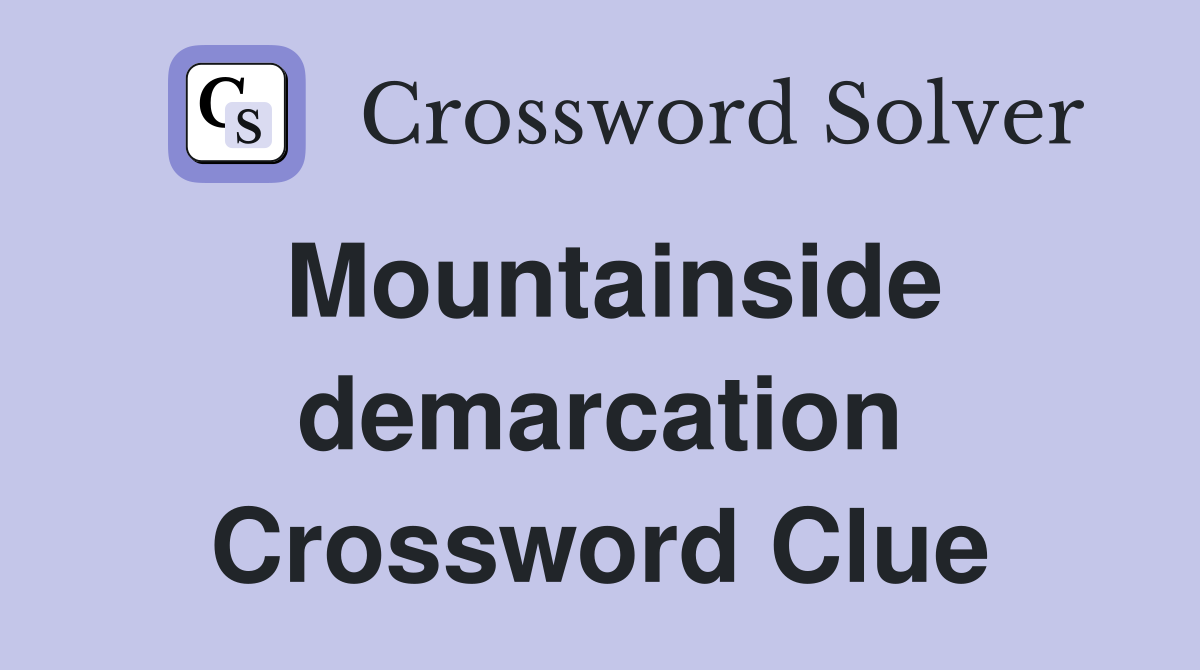 Mountainside demarcation Crossword Clue