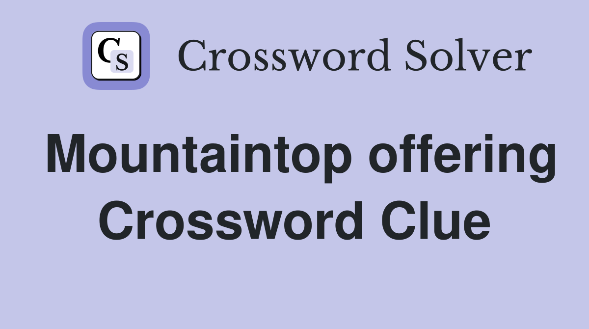 Mountaintop offering Crossword Clue